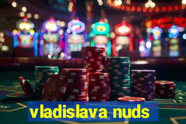 vladislava nuds